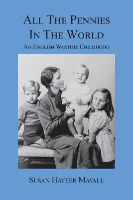 Alle Pfennige der Welt: Eine englische Kindheit in der Kriegszeit - All the Pennies in the World: An English Wartime Childhood