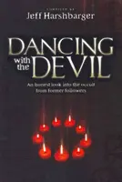 Mit dem Teufel tanzen: Ein ehrlicher Blick in den Okkultismus von ehemaligen Anhängern - Dancing with the Devil: An Honest Look Into the Occult from Former Followers