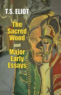 The Sacred Wood und wichtige frühe Essays - The Sacred Wood and Major Early Essays