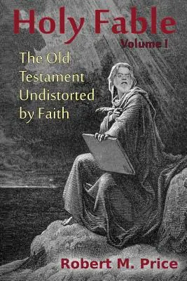 Heilige Fabel: Das Alte Testament unverzerrt durch den Glauben - Holy Fable: The Old Testament Undistorted by Faith