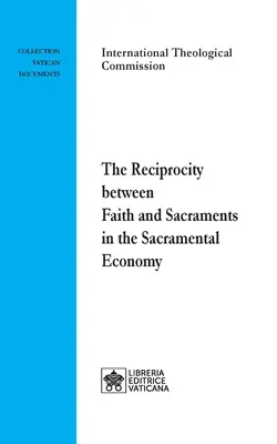 Die Reziprozität zwischen Glaube und Sakramenten in der sakramentalen Ökonomie - The Reciprocity between Faith and Sacraments in the Sacramental Economy