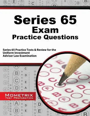 Series 65 Exam Practice Questions: Series 65 Practice Tests & Review für die Uniform Investment Adviser Law Examination - Series 65 Exam Practice Questions: Series 65 Practice Tests & Review for the Uniform Investment Adviser Law Examination