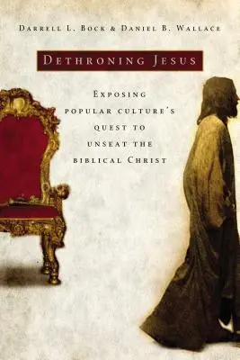 Entthronung Jesu: Das Bestreben der Populärkultur, den biblischen Christus zu entthronen - Dethroning Jesus: Exposing Popular Culture's Quest to Unseat the Biblical Christ