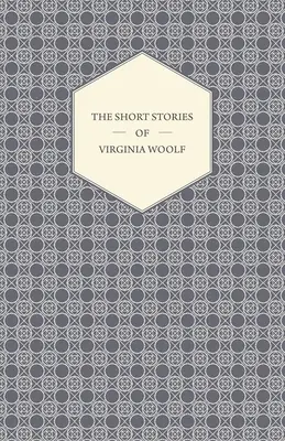 Die Kurzgeschichten von Virginia Woolf - The Short Stories of Virginia Woolf