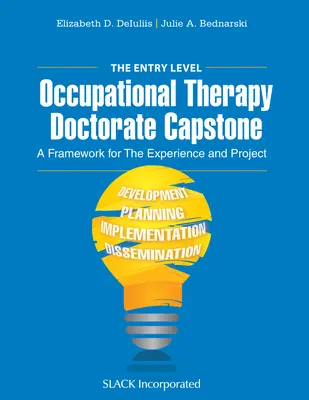 Der Grundstein für das Doktorat in Ergotherapie: Ein Rahmen für die Erfahrung und das Projekt - The Entry Level Occupational Therapy Doctorate Capstone: A Framework for the Experience and Project