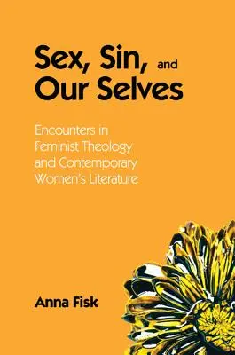 Sex, Sünde und unser Selbst: Begegnungen in feministischer Theologie und zeitgenössischer Frauenliteratur - Sex, Sin, and Our Selves: Encounters in Feminist Theology and Contemporary Women's Literature
