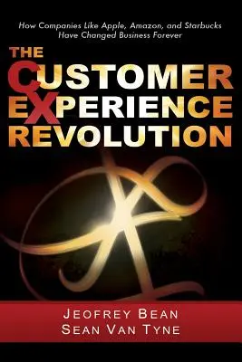 Die Revolution des Kundenerlebnisses: Wie Unternehmen wie Apple, Amazon und Starbucks das Geschäft für immer verändert haben - The Customer Experience Revolution: How Companies Like Apple, Amazon, and Starbucks Have Changed Business Forever