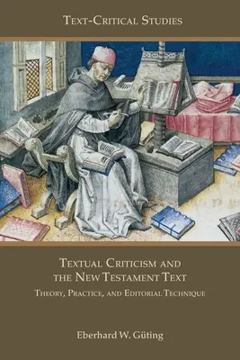 Textkritik und der neutestamentliche Text: Theorie, Praxis und Redaktionstechnik - Textual Criticism and the New Testament Text: Theory, Practice, and Editorial Technique