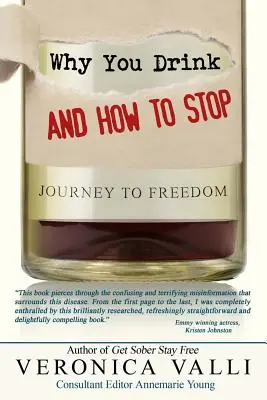 Warum Sie trinken und wie Sie aufhören können: Eine Reise in die Freiheit - Why You Drink and How to Stop: A Journey to Freedom