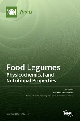 Hülsenfrüchte: Physikalisch-chemische und ernährungsphysiologische Eigenschaften - Food Legumes: Physicochemical and Nutritional Properties