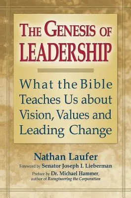 Die Genese der Leiterschaft: Was uns die Bibel über Visionen, Werte und die Führung von Veränderungen lehrt - The Genesis of Leadership: What the Bible Teaches Us about Vision, Values and Leading Change