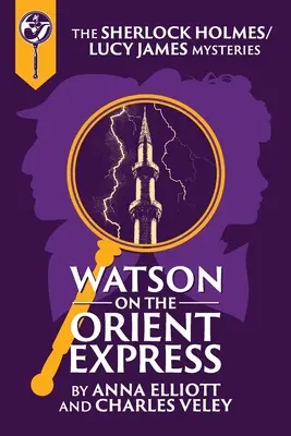 Watson im Orient-Express: Ein Geheimnis um Sherlock Holmes und Lucy James - Watson on the Orient Express: A Sherlock Holmes and Lucy James Mystery