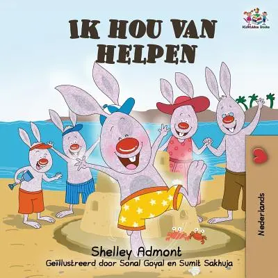 Ik hou van helpen: I Love to Help - Niederländischsprachige Kinderbücher - Ik hou van helpen: I Love to Help - Dutch language Children's Books