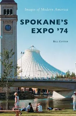 Die Expo '74 in Spokane - Spokane's Expo '74