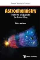 Astrochemie: Vom Urknall bis zur Gegenwart - Astrochemistry: From the Big Bang to the Present Day