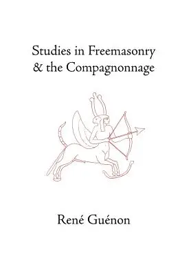 Studien über die Freimaurerei und die Compagnonnage - Studies in Freemasonry and the Compagnonnage