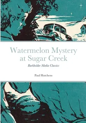 Wassermelonengeheimnis am Sugar Creek: Burkholder Media Classics - Watermelon Mystery at Sugar Creek: Burkholder Media Classics