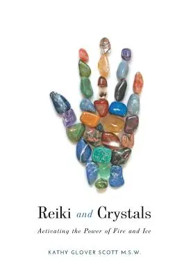 Reiki und Kristalle: Aktivieren Sie die Kraft von Feuer und Eis - Reiki and Crystals: Activating the Power of Fire and Ice