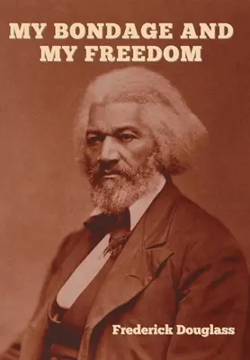 Meine Knechtschaft und meine Freiheit - My Bondage and My Freedom