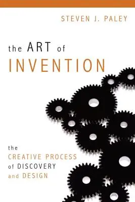 Die Kunst des Erfindens: Der kreative Prozess des Entdeckens und Entwerfens - The Art of Invention: The Creative Process of Discovery and Design