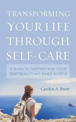 Verwandeln Sie Ihr Leben durch Selbstfürsorge: Ein Leitfaden zur Entfaltung der eigenen Schönheit und des inneren Wertes - Transforming Your Life through Self-Care: A Guide to Tapping into Your Deep Beauty and Inner Worth