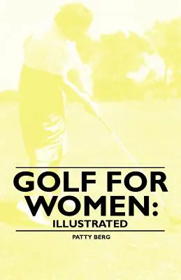 Golf für Frauen: Bebildert - Golf for Women: Illustrated