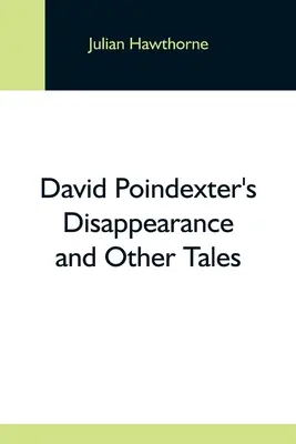 Das Verschwinden von David Poindexter und andere Erzählungen - David Poindexter'S Disappearance And Other Tales