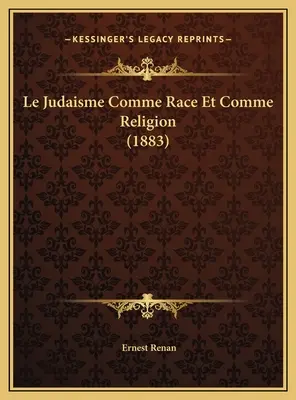 Das Judentum als Ethnie und Religion (1883) - Le Judaisme Comme Race Et Comme Religion (1883)