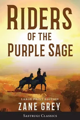 Riders of the Purple Sage (kommentiert, Großdruck) LARGE PRINT - Riders of the Purple Sage (Annotated) LARGE PRINT