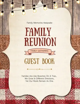 Gastbuch für Familientreffen: Gäste schreiben und unterschreiben, Memories Keepsake, besondere Versammlungen und Ereignisse, Reunions - Family Reunion Guest Book: Guests Write And Sign In, Memories Keepsake, Special Gatherings And Events, Reunions