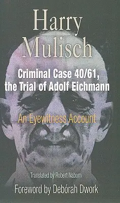 Strafsache 40/61, der Prozess gegen Adolf Eichmann: Ein Augenzeugenbericht - Criminal Case 40/61, the Trial of Adolf Eichmann: An Eyewitness Account