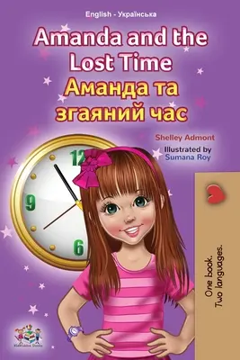 Amanda und die verlorene Zeit (Englisch Ukrainisch Zweisprachiges Kinderbuch) - Amanda and the Lost Time (English Ukrainian Bilingual Children's Book)