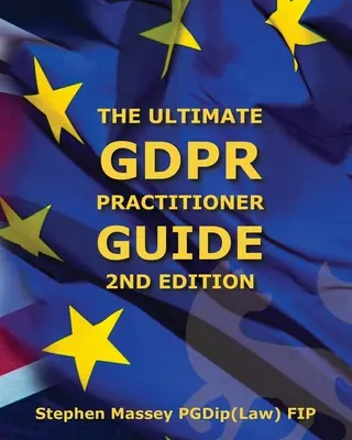 Ultimativer GDPR-Praktikerleitfaden (2. Auflage): Entmystifizierung der Privatsphäre und des Datenschutzes - Ultimate GDPR Practitioner Guide (2nd Edition): Demystifying Privacy & Data Protection