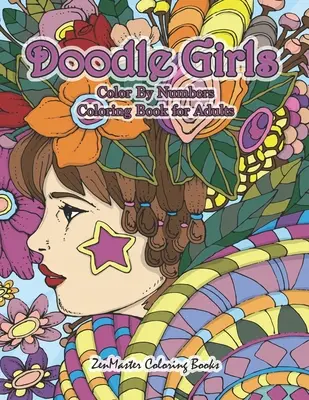Doodle Girls Color By Numbers Malbuch für Erwachsene: Ein Malbuch für Erwachsene mit Doodle Girls mit lustigen und witzigen Designs, Locken, Blumen, Farben und - Doodle Girls Color By Numbers Coloring Book for Adults: An Adult Color By Number Book of Doodle Girls With Fun and Funky Designs, Curls, Flowers, Colo