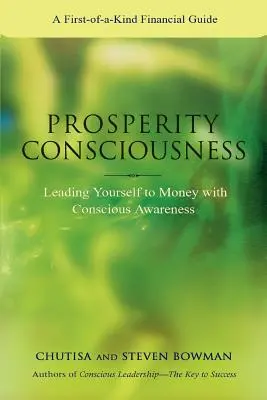 Wohlstands-Bewusstsein: Führen Sie sich selbst zu Geld mit bewusster Aufmerksamkeit - Prosperity Consciousness: Leading Yourself to Money with Conscious Awareness