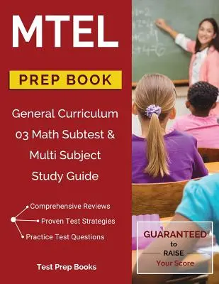 MTEL General Curriculum 03 Math Subtest & Multi Subject Study Guide Vorbereitungsbuch - MTEL General Curriculum 03 Math Subtest & Multi Subject Study Guide Prep Book