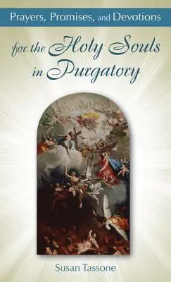 Gebete, Versprechen und Andachten für die Heiligen Seelen im Fegefeuer - Prayers, Promises, and Devotions for the Holy Souls in Purgatory