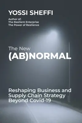 Das neue (Ab)Normal: Neugestaltung der Geschäfts- und Lieferkettenstrategie jenseits von Covid-19 - The New (Ab)Normal: Reshaping Business and Supply Chain Strategy Beyond Covid-19