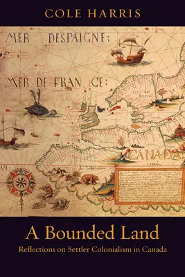 Ein begrenztes Land: Überlegungen zum Siedlerkolonialismus in Kanada - A Bounded Land: Reflections on Settler Colonialism in Canada