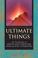 Letzte Dinge: Eine Einführung in die jüdische und christliche apokalyptische Literatur - Ultimate Things: An Introduction to Jewish and Christian Apocalyptic Literature