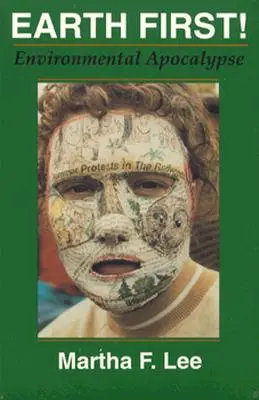 Erde zuerst! Umwelt-Apokalypse - Earth First!: Environmental Apocalypse