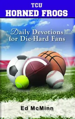 Tägliche Andachten für eingefleischte Fans TCU Horned Frogs - Daily Devotions for Die-Hard Fans TCU Horned Frogs