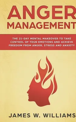 Wut-Management: Die 21-tägige mentale Umstellung, um die Kontrolle über Ihre Emotionen zu übernehmen und Freiheit von Wut, Stress und Angst zu erlangen (Pract - Anger Management: The 21-Day Mental Makeover to Take Control of Your Emotions and Achieve Freedom from Anger, Stress, and Anxiety (Pract