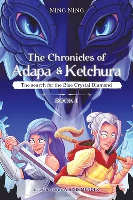 Die Chroniken von Adapa und Ketchura: Die Suche nach dem blauen Kristalldiamanten - The Chronicles of Adapa and Ketchura: The Search for the Blue Crystal Diamond