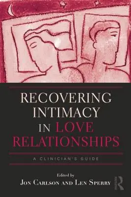 Intimität in Liebesbeziehungen wiederherstellen: Ein Leitfaden für Kliniker - Recovering Intimacy in Love Relationships: A Clinician's Guide