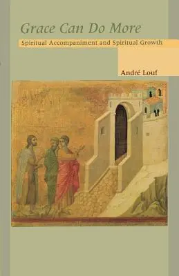Gnade kann mehr tun: Geistliche Begleitung und geistliches Wachstum - Grace Can Do More: Spiritual Accompaniment and Spiritual Growth