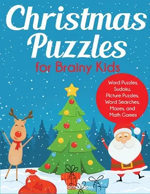 Weihnachtspuzzles für schlaue Kinder: Alter 9-12 Jahre, Worträtsel, Sudoku, Bilderrätsel, Wortsuche, Labyrinthe und Mathespiele - Christmas Puzzles for Brainy Kids: Ages 9-12, Word Puzzles, Sudoku, Picture Puzzles, Word Searches, Mazes, and Math Games