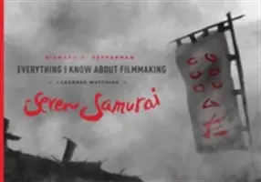 Alles, was ich über das Filmemachen weiß, habe ich bei „Sieben Samurai“ gelernt - Everything I Know about Filmmaking I Learned Watching Seven Samurai