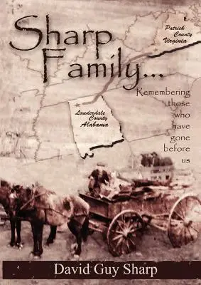 Familie Sharp - Patrick County, Virginia bis Lauderdale County, Alabama und darüber hinaus - Sharp Family - Patrick County, Virginia to Lauderdale County, Alabama and Beyond