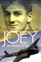 Joey Jacobson's War: Ein jüdisch-kanadischer Flieger im Zweiten Weltkrieg - Joey Jacobson's War: A Jewish-Canadian Airman in the Second World War